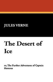 The Desert of Ice, by Jules Verne (Hardcover)