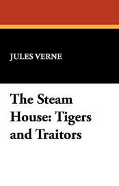 The Steam House: Tigers and Traitors, by Jules Verne (Paper)