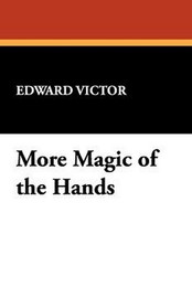 More Magic of the Hands, by Edward Victor (Paperback)