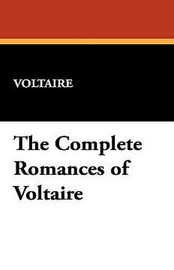 The Complete Romances of Voltaire, by Voltaire (Paperback)