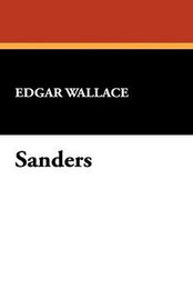 Sanders, by Edgar Wallace (Hardcover)