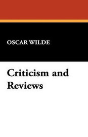 Criticism and Reviews, by Oscar Wilde (Paperback)