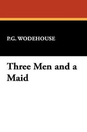Three Men and a Maid, by P.G. Wodehouse (Hardcover)