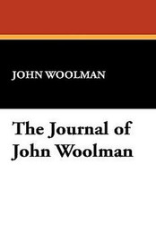 The Journal of John Woolman, by John Woolman (Hardcover)