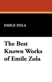 The Best Known Works of Emile Zola, by Emile Zola (Paperback)