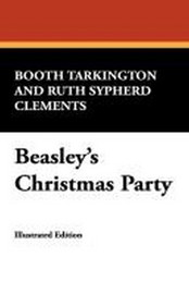 Beasley's Christmas Party, by Booth Tarkington (Paperback)