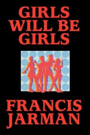 Girls Will Be Girls, by Francis Jarman (Paperback)