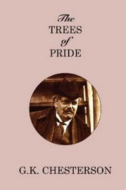 The Trees of Pride, by G.K. Chesterton (Paperback)
