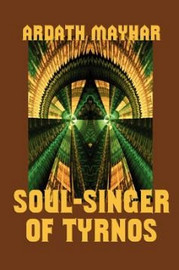 Soul-Singer of Tyrnos, by Ardath Mayhar (Paperback)