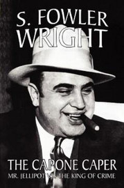 The Capone Caper: Mr. Jellipot vs. the King of Crime, by S. Fowler Wright (Paperback)
