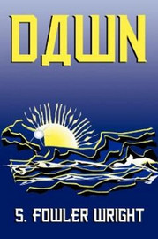 Dawn, by S. Fowler Wright (Paperback)