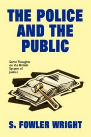 The Police and the Public, by S. Fowler Wright (Paperback)