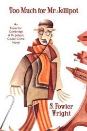 Too Much for Mr. Jellipot, by S. Fowler Wright (Paperback)