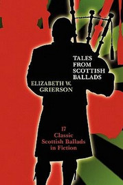 Tales from Scottish Ballads, by Elizabeth W. Grierson (Paperback)
