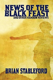 News of the Black Feast and Other Random Reviews, by Brian Stableford (Paperback)