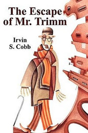 The Escape of Mr. Trimm, by Irvin S. Cobb (Paperback)