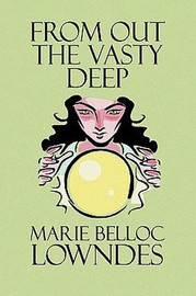 From Out the Vasty Deep, by Marie Belloc Lowndes (Hardcover)