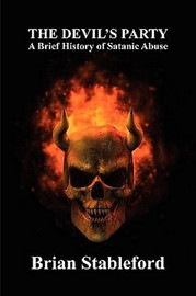 The Devil's Party: A Brief History of Satanic Abuse, by Brian Stableford (Paperback)
