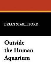 Outside the Human Aquarium: Masters of Science Fiction, by Brian Stableford (trade pb)