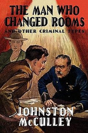 The Man Who Changed Rooms and Other Criminal Types, by Johnston McCulley (Paperback)