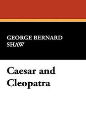 Caesar and Cleopatra, by George Bernard Shaw (Paperback)