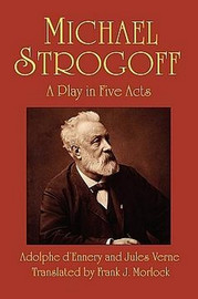 Michael Strogoff: A Play in Five Acts, by Jules Verne (Paperback)