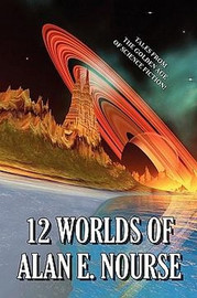 12 Worlds of Alan E. Nourse, by Alan E. Nourse (Paperback)