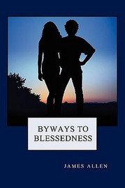 Byways to Blessedness, by James Allen (Paperback)