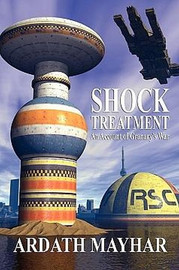 Shock Treatment: An Account of Granary's War, by Ardath Mayhar (Paperback)
