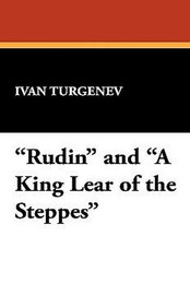 Rudin and "A King Lear of the Steppes", by Ivan Turgenev (Hardcover)