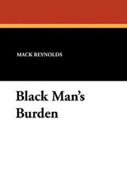 Black Man's Burden, by Mack Reynolds (Paperback)