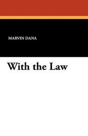 With the Law, by Marvin Dana (Paperback)