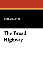 The Broad Highway, by Jeffery Farnol (Paperback)