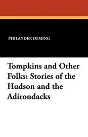 Tompkins and Other Folks: Stories of the Hudson and the Adirondacks, by Philander Deming (Paperback)