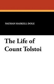 The Life of Count Tolstoi, by Nathan Haskell Dole (Paperback)