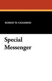 Special Messenger, by Robert W. Chambers (Paperback)
