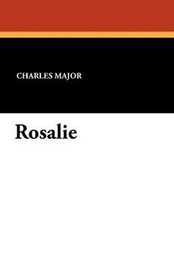Rosalie, by Charles Major (Paperback)