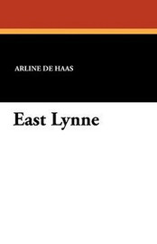 East Lynne, by Arline de Haas (Paperback)