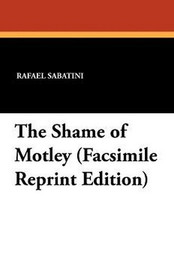 The Shame of Motley, by Rafael Sabatini (Paperback)