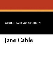 Jane Cable, by George Barr McCutcheon (Paperback)