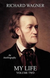 My Life, Vol. 2, by Richard Wagner (Paperback)