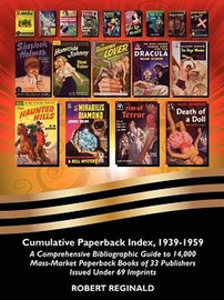 Cumulative Paperback Index, 1939-1959: A Comprehensive Bibliographic Guide to 14,000 Mass-Market Paperback Books of 33 Publishers Issued Under 69 Imprints, by Robert Reginald (trade pb)