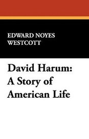 David Harum: A Story of American Life, by Edward Noyes Westcott (Paperback)