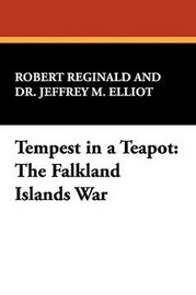 Tempest in a Teapot: The Falkland Islands War, by Robert Reginald and Dr. Jeffrey M. Elliot (Hardcover)