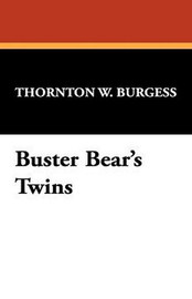 Buster Bear's Twins, by Thornton W. Burgess (Paperback)