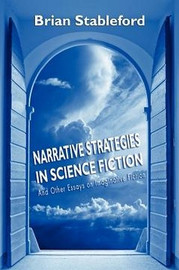 Narrative Strategies in Science Fiction and Other Essays on Imaginative Fiction, by Brian Stableford (Paperback)