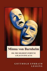 Minna von Barnhelm or, The Soldier's Fortune, by Gotthold Ephraim Lessing (Paperback)