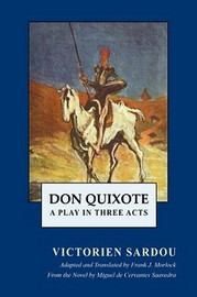 Don Quixote: A Play in Three Acts, by Victorien Sardou (Paperback)