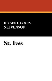 St. Ives, by Robert Louis Stevenson (Paperback)