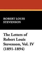 The Letters of Robert Louis Stevenson, Vol. IV (1891-1894), by Robert Louis Stevenson (Hardcover)